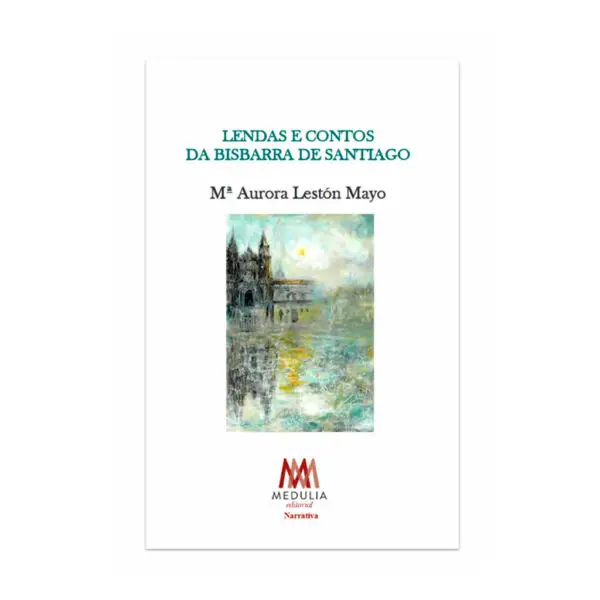 CONTOS E LENDAS DA BISBARRA DE SANTIAGO