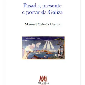 PASADO, PRESENTE E PORVIR DA GALIZA
